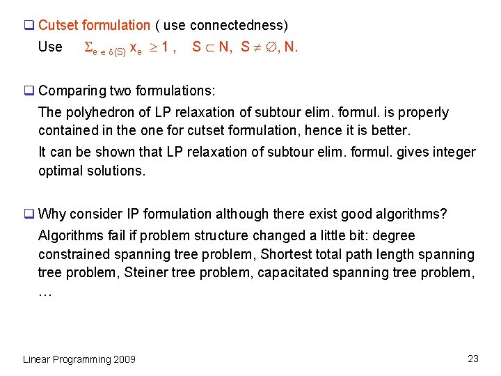 q Cutset formulation ( use connectedness) Use e (S) xe 1 , S N,