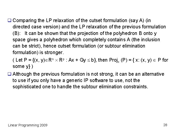 q Comparing the LP relaxation of the cutset formulation (say A) (in directed case