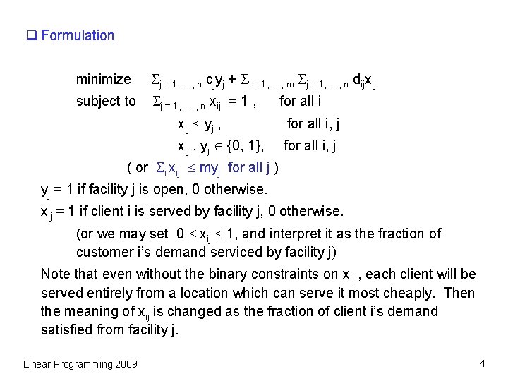 q Formulation minimize j = 1, …, n cjyj + i = 1, …,