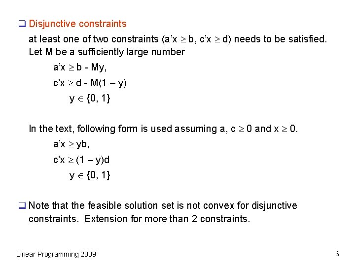 q Disjunctive constraints at least one of two constraints (a’x b, c’x d) needs