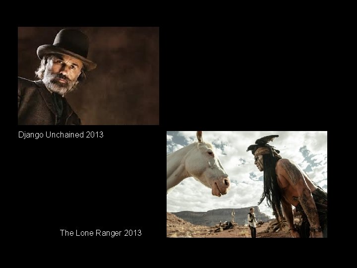 Django Unchained 2013 The Lone Ranger 2013 