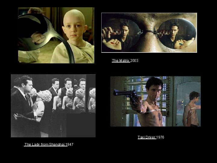 The Matrix 2003 Taxi Driver 1976 The Lady from Shanghai, 1947 