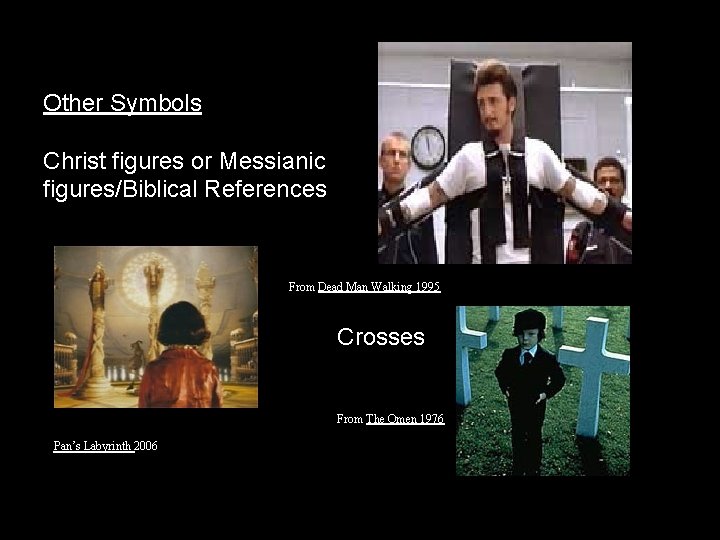 Other Symbols Christ figures or Messianic figures/Biblical References From Dead Man Walking 1995 Crosses