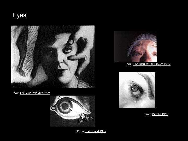 Eyes From The Blair Witch Project 1999 From Un Perro Andaluz 1929 From Psycho