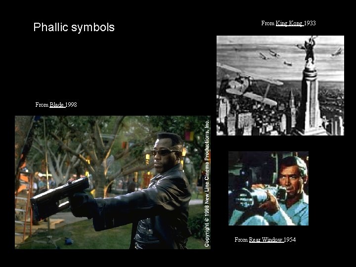 Phallic symbols From King Kong 1933 From Blade 1998 From Rear Window 1954 