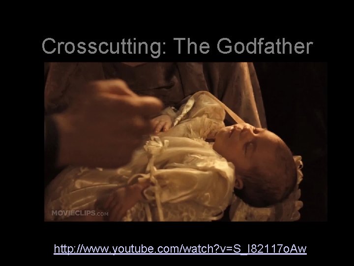 Crosscutting: The Godfather http: //www. youtube. com/watch? v=S_I 82117 o. Aw 