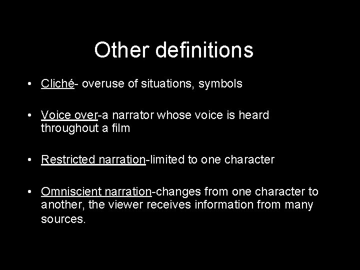 Other definitions • Cliché- overuse of situations, symbols • Voice over-a narrator whose voice