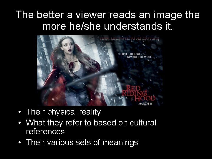 The better a viewer reads an image the more he/she understands it. • Their