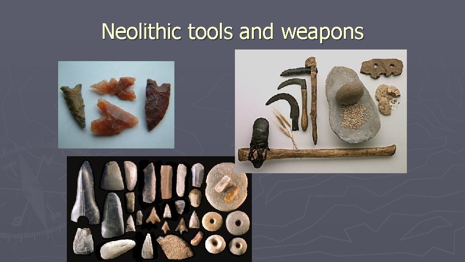 Neolithic tools and weapons 