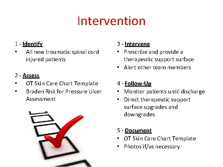 Intervention 1 - Identify • All new traumatic spinal cord injured patients 2 -