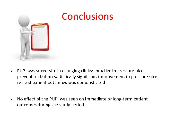 Conclusions • PUPI was successful in changing clinical practice in pressure ulcer prevention but