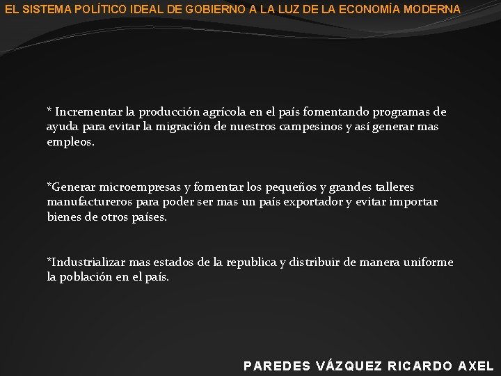 EL SISTEMA POLÍTICO IDEAL DE GOBIERNO A LA LUZ DE LA ECONOMÍA MODERNA *