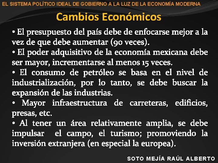 EL SISTEMA POLÍTICO IDEAL DE GOBIERNO A LA LUZ DE LA ECONOMÍA MODERNA Cambios