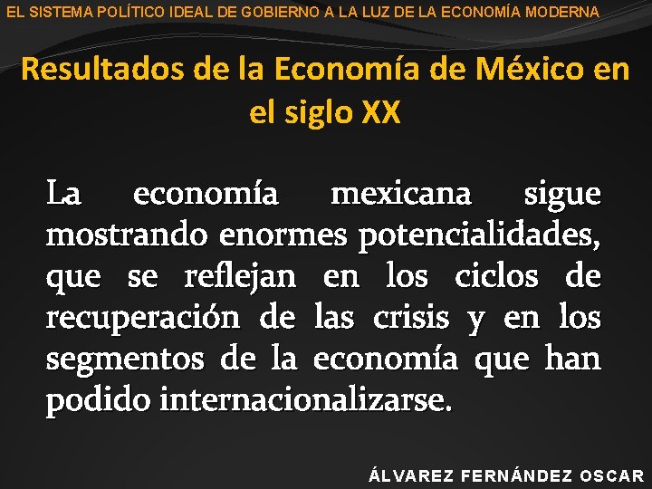 EL SISTEMA POLÍTICO IDEAL DE GOBIERNO A LA LUZ DE LA ECONOMÍA MODERNA Resultados