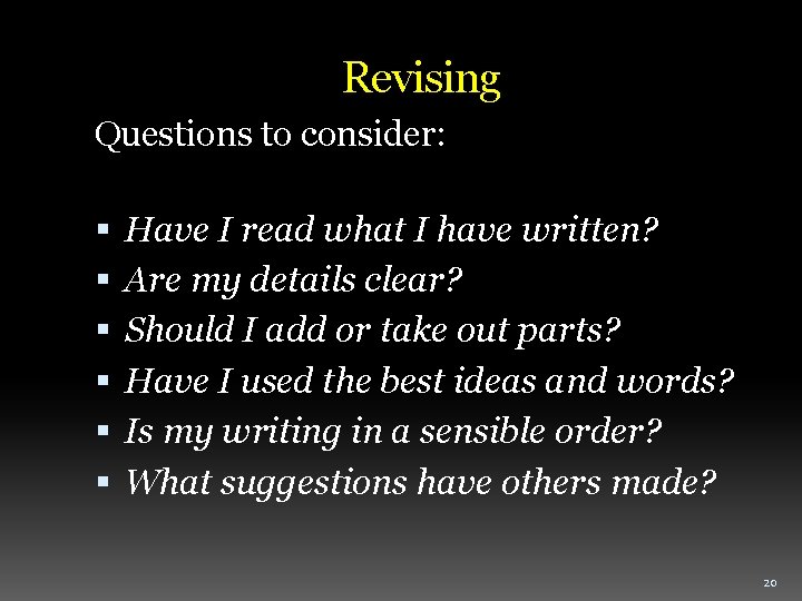 Revising Questions to consider: Have I read what I have written? Are my details