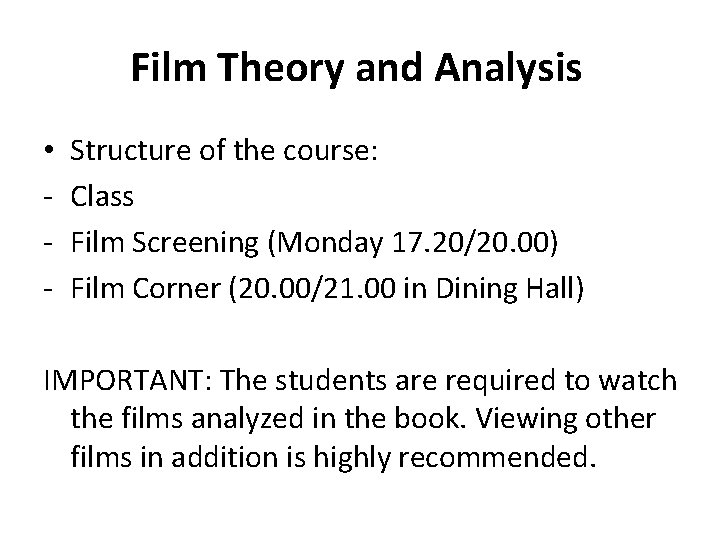 Film Theory and Analysis • - Structure of the course: Class Film Screening (Monday
