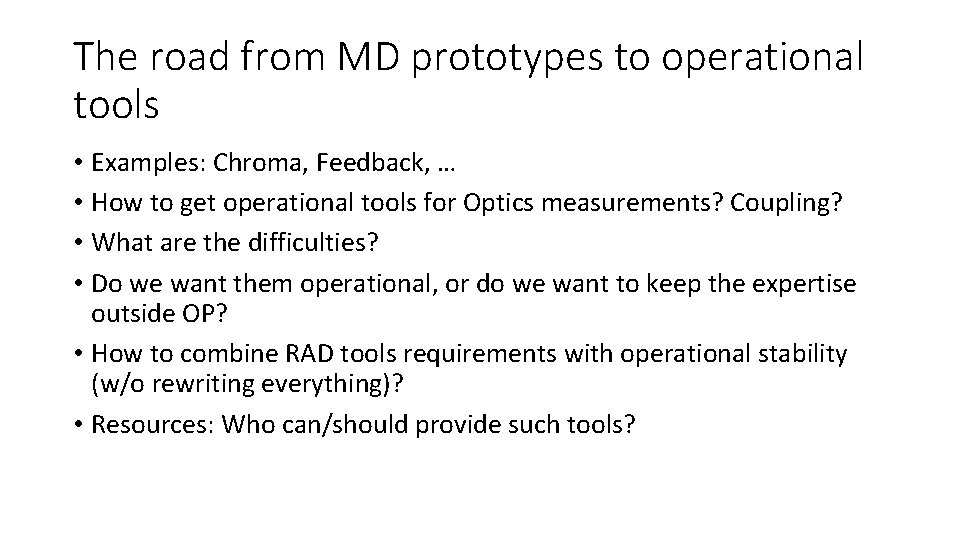 The road from MD prototypes to operational tools • Examples: Chroma, Feedback, … •