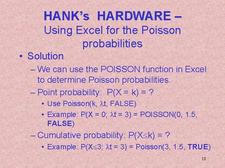 HANK’s HARDWARE – Using Excel for the Poisson probabilities • Solution – We can