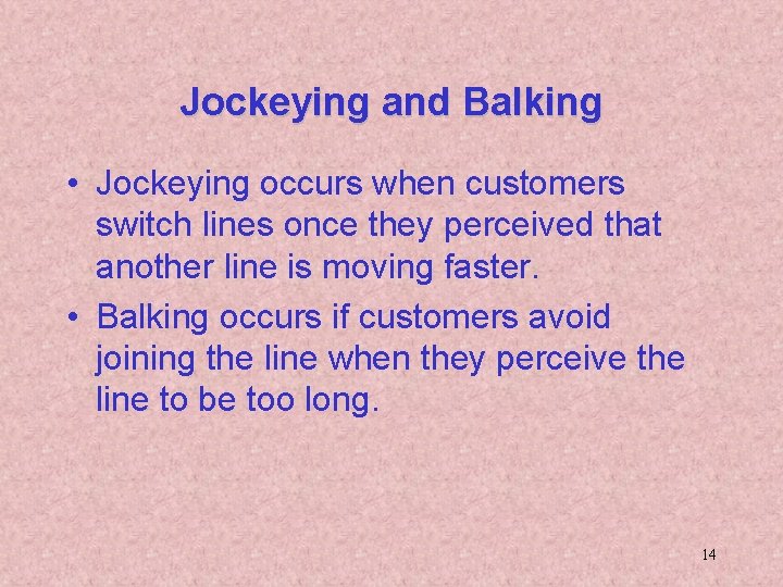 Jockeying and Balking • Jockeying occurs when customers switch lines once they perceived that