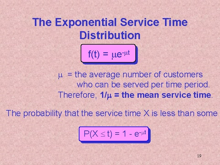 The Exponential Service Time Distribution f(t) = me-mt m = the average number of