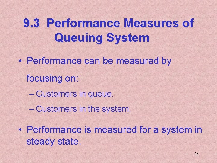 9. 3 Performance Measures of Queuing System • Performance can be measured by focusing