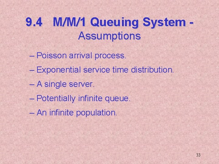 9. 4 M/M/1 Queuing System Assumptions – Poisson arrival process. – Exponential service time