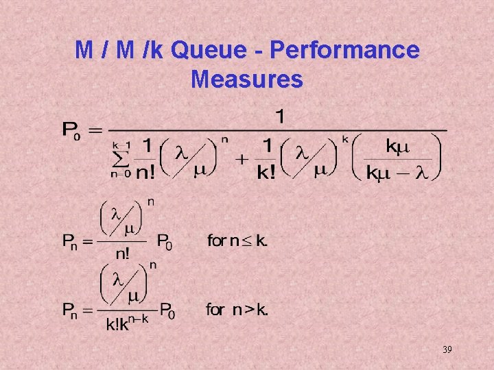 M / M /k Queue - Performance Measures 39 