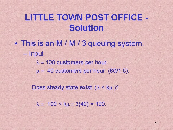LITTLE TOWN POST OFFICE Solution • This is an M / 3 queuing system.