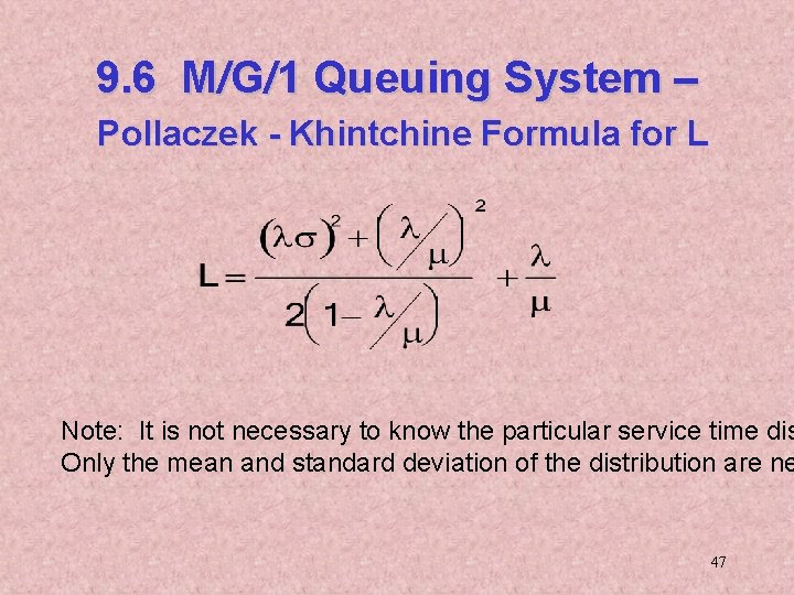9. 6 M/G/1 Queuing System – Pollaczek - Khintchine Formula for L Note: It