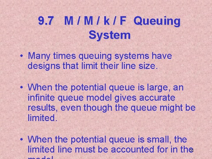 9. 7 M / k / F Queuing System • Many times queuing systems
