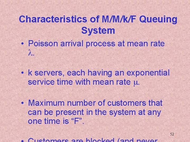 Characteristics of M/M/k/F Queuing System • Poisson arrival process at mean rate l. •