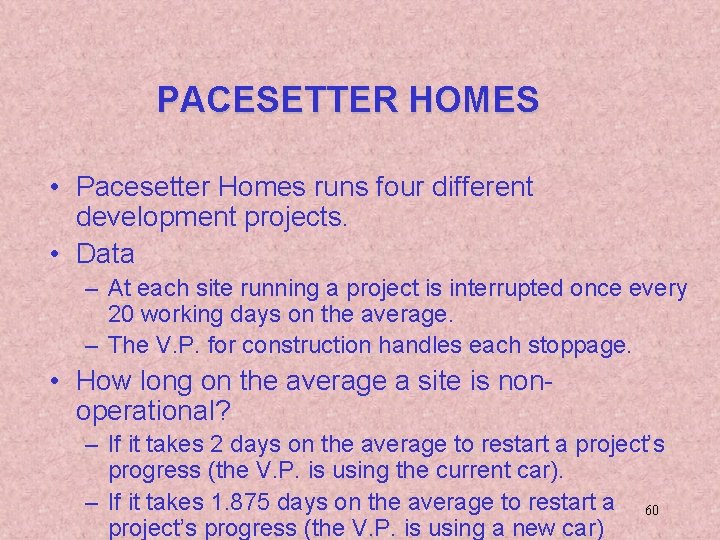 PACESETTER HOMES • Pacesetter Homes runs four different development projects. • Data – At