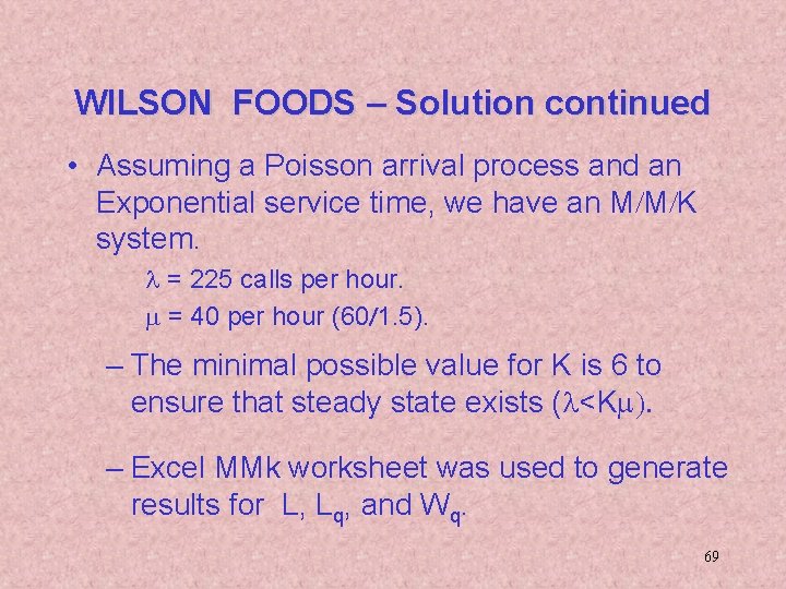 WILSON FOODS – Solution continued • Assuming a Poisson arrival process and an Exponential