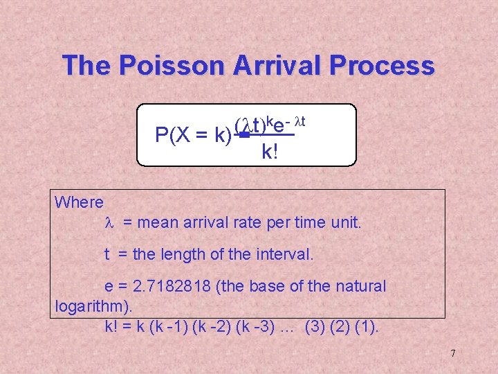 The Poisson Arrival Process ke- lt (lt) P(X = k) = k! Where l