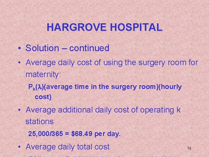 HARGROVE HOSPITAL • Solution – continued • Average daily cost of using the surgery
