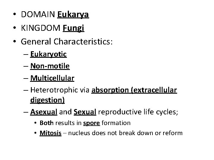  • DOMAIN Eukarya • KINGDOM Fungi • General Characteristics: – Eukaryotic – Non-motile