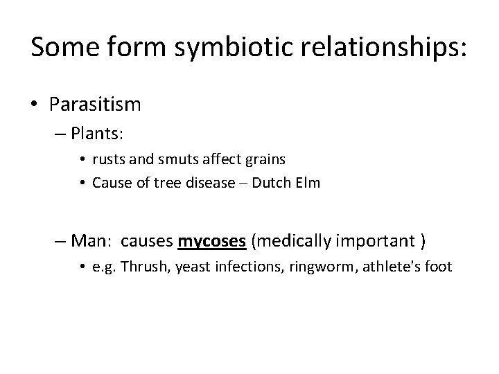 Some form symbiotic relationships: • Parasitism – Plants: • rusts and smuts affect grains