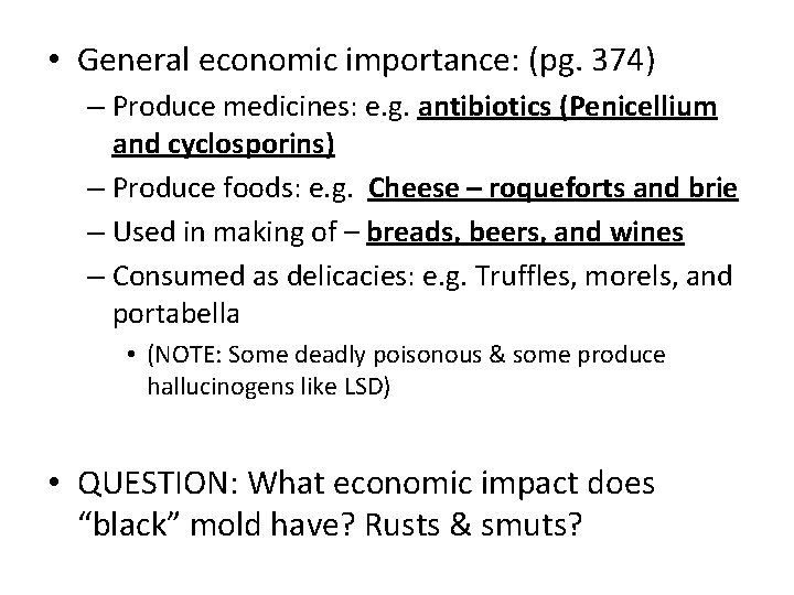  • General economic importance: (pg. 374) – Produce medicines: e. g. antibiotics (Penicellium