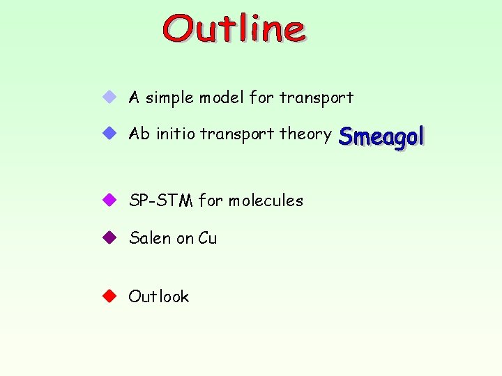 u A simple model for transport u Ab initio transport theory u SP-STM for