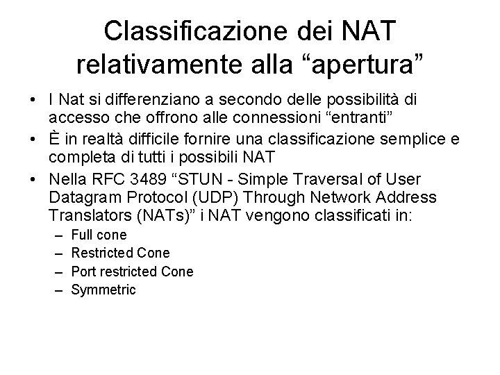Classificazione dei NAT relativamente alla “apertura” • I Nat si differenziano a secondo delle