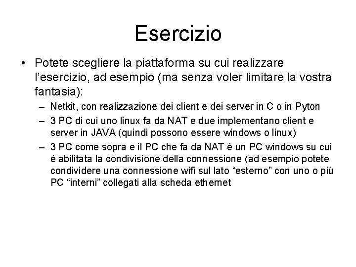 Esercizio • Potete scegliere la piattaforma su cui realizzare l’esercizio, ad esempio (ma senza