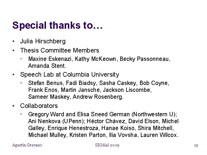 Special thanks to… • Julia Hirschberg • Thesis Committee Members • Maxine Eskenazi, Kathy