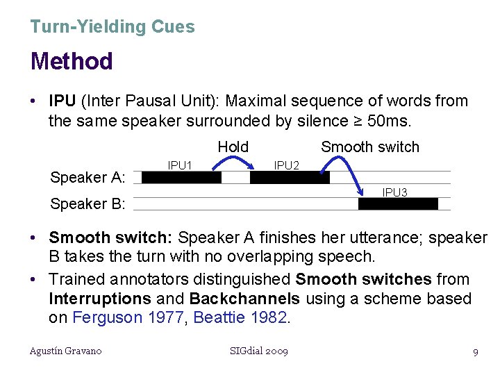 Turn-Yielding Cues Method • IPU (Inter Pausal Unit): Maximal sequence of words from the