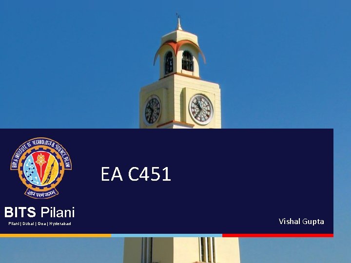 EA C 451 BITS Pilani | Dubai | Goa | Hyderabad Vishal Gupta 