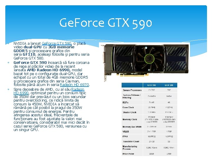 Ge. Force GTX 590 NVIDIA a lansat Ge. Force GTX 590, o placă video