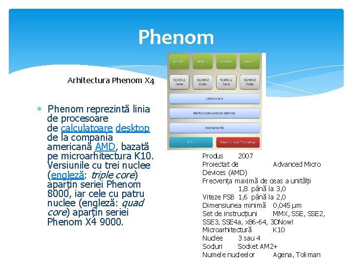 Phenom Arhitectura Phenom X 4 Phenom reprezintă linia de procesoare de calculatoare desktop de