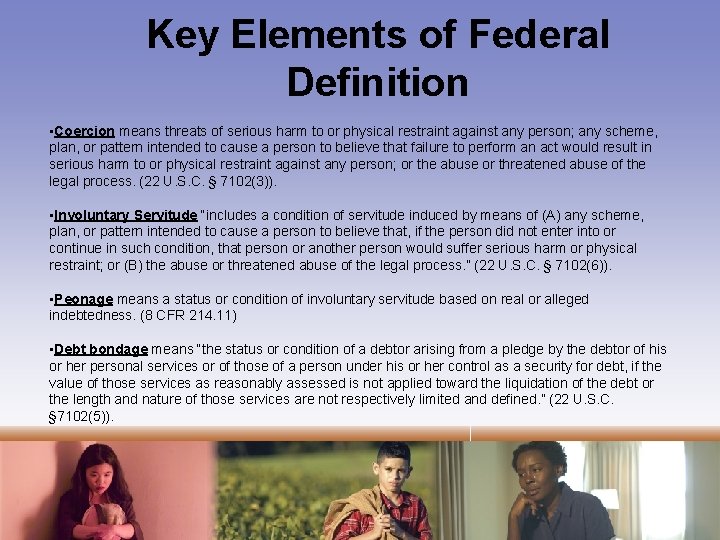 Key Elements of Federal Definition • Coercion means threats of serious harm to or