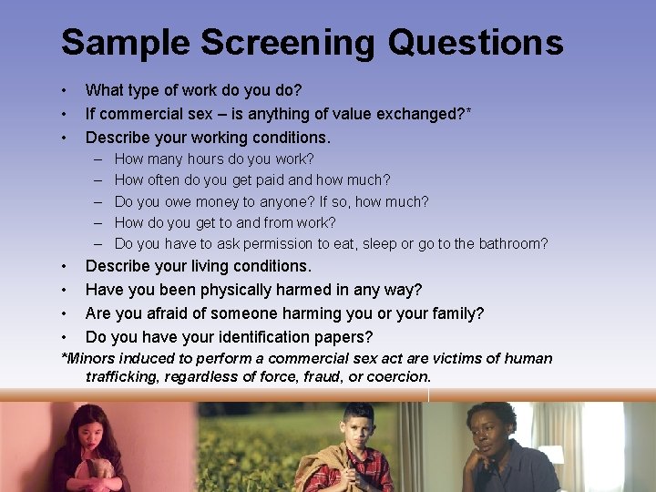 Sample Screening Questions • • • What type of work do you do? If