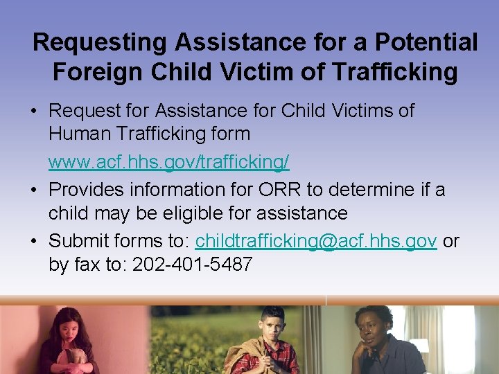 Requesting Assistance for a Potential Foreign Child Victim of Trafficking • Request for Assistance