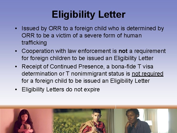 Eligibility Letter • Issued by ORR to a foreign child who is determined by